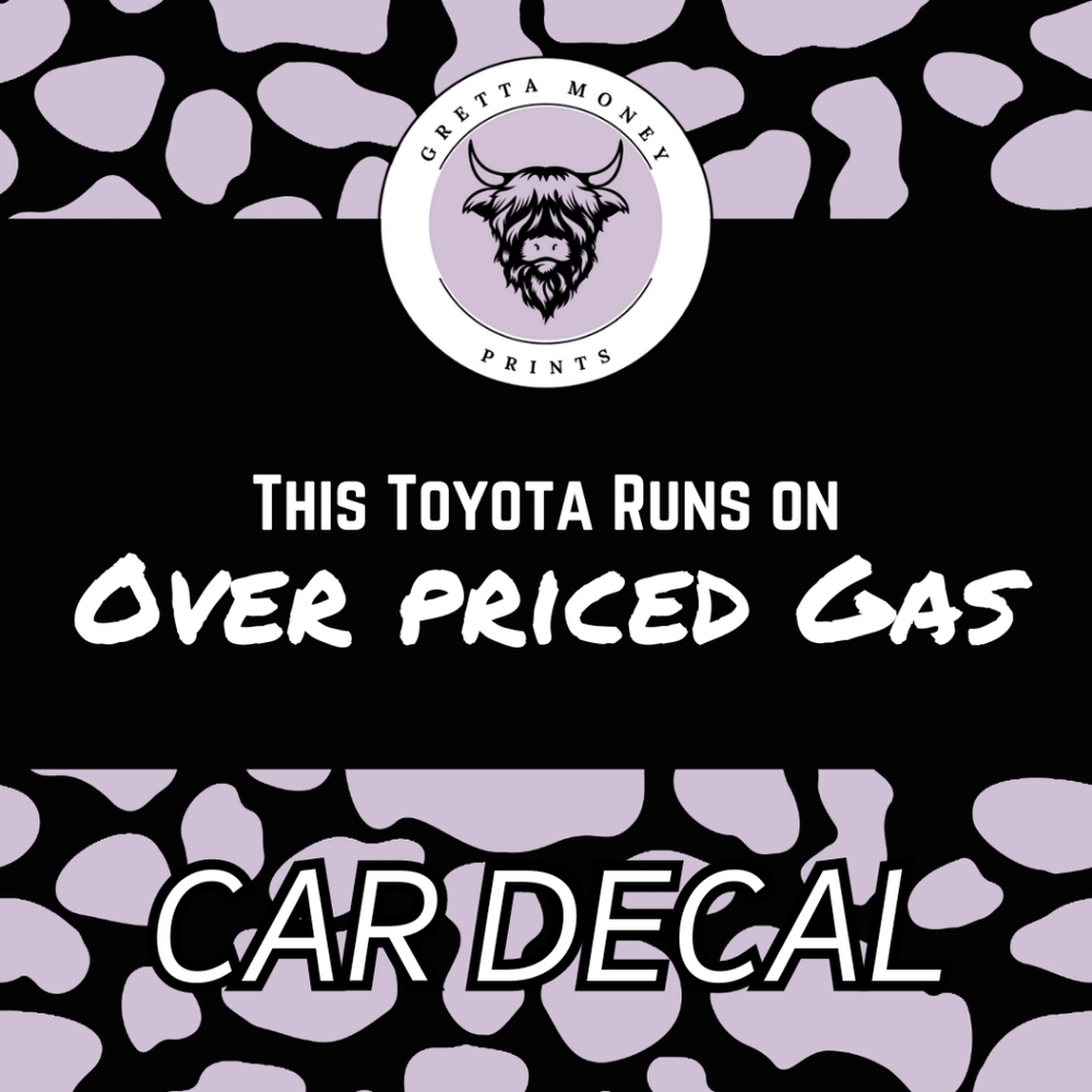 This Toyota Runs on Overpriced Gas Car Decal